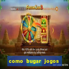 como bugar jogos de cassino